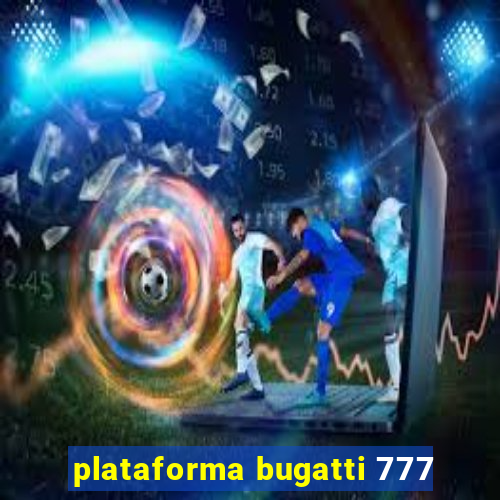 plataforma bugatti 777